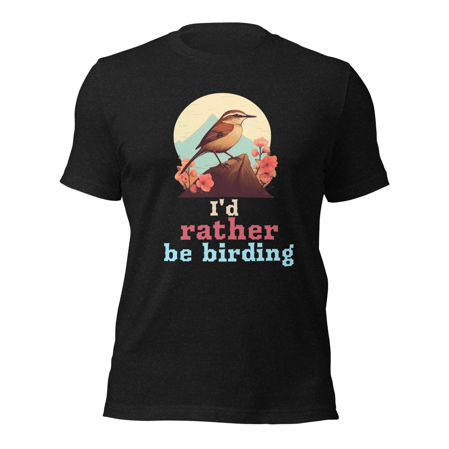 I'd Rather Be Birding Unisex t-shirt