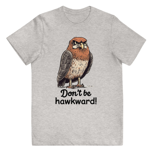 Don't Be Hawkward Hawk Bird Youth jersey t-shirt